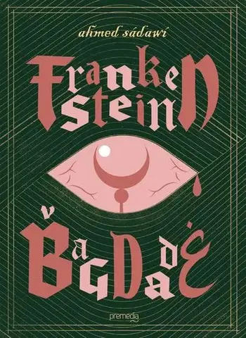 Svetová beletria Frankenstein v Bagdade - Ahmed Saadawi,Samuel Marec
