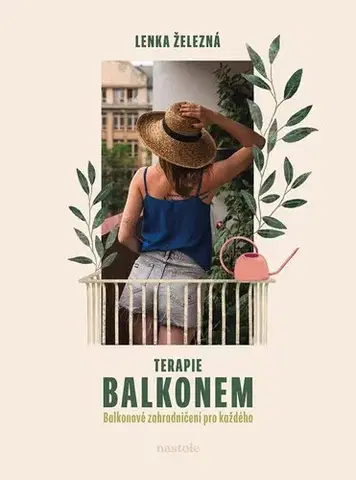 Balkóny, terasy Terapie balkonem - Lenka Železná