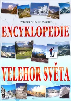 Cestopisy Encyklopedie velehor světa - František Kele,Mariot Peter