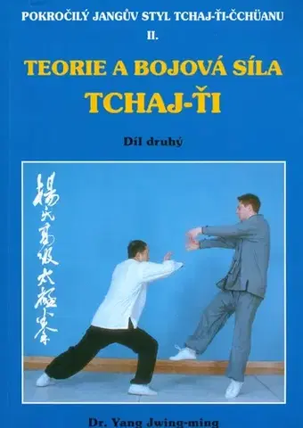 Bojové umenia Pokročilý Jangův styl 2 / Teorie a bojová síla tchaj-ťi 2 - Yang Jwing-ming