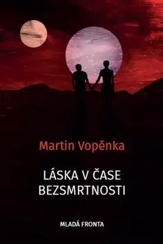Sci-fi a fantasy Láska v čase bezsmrtnosti - Martin Vopěnka