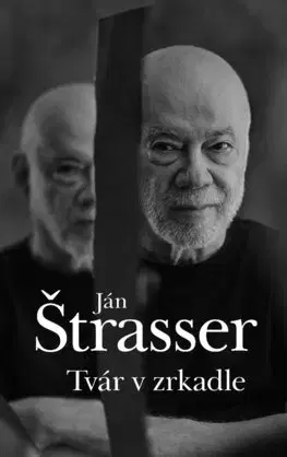 Fejtóny, rozhovory, reportáže Tvár v zrkadle - Ján Štrasser