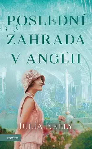 Svetová beletria Poslední zahrada v Anglii - Julia Kelly,Dana Chodilová