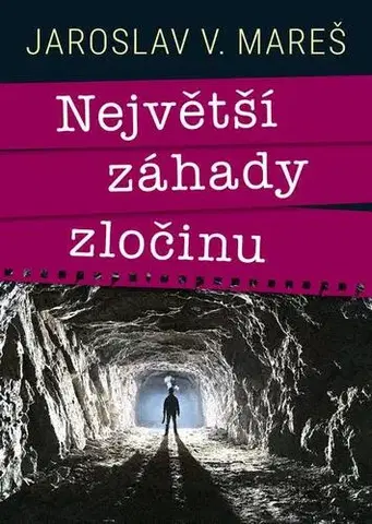 Cestopisy Největší záhady zločinu - Jaroslav Mareš