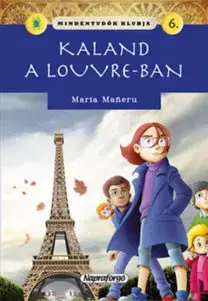 Dobrodružstvo, napätie, western Mindentudók klubja 6.- Kaland a Louvre-ban - Maria Maneruová