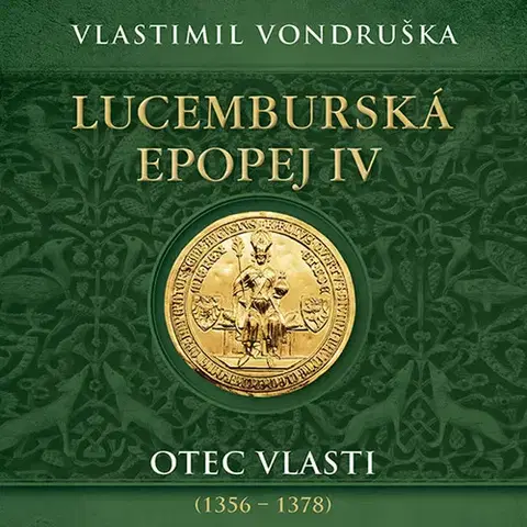 Historické romány Tympanum Lucemburská epopej IV: Otec vlasti (1356 – 1378) - audiokniha CD