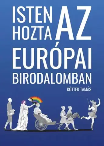 Politológia Isten hozta az Európai Birodalomban - Tamás Kötter