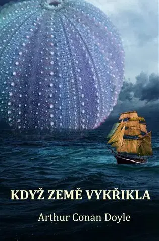 Beletria - ostatné Když Země vykřikla - Arthur Conan Doyle