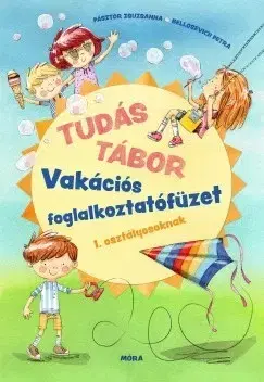 Pre deti a mládež - ostatné Tudás tábor - Vakációs foglalkoztatófüzet - Bellosevich Petra,Zsuzsanna Pásztor