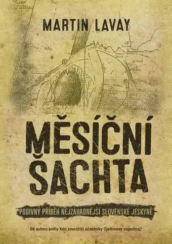 Mystika, proroctvá, záhady, zaujímavosti Měsíční šachta - Martin Lavay