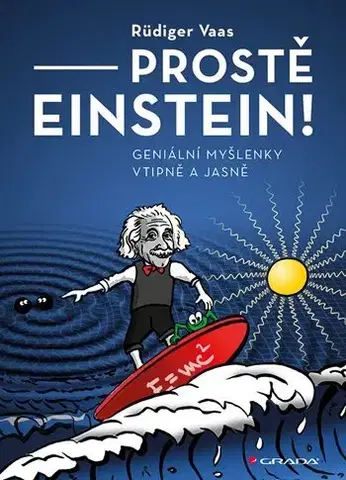 Astronómia, vesmír, fyzika Prostě Einstein! - Rüdiger Vaas