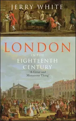 Svetové dejiny, dejiny štátov London in The Eighteenth Century - Jerry White
