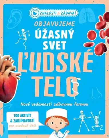 Ľudské telo Objavujeme úžasný svet: Ľudské telo