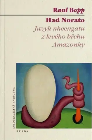 Svetová poézia Had Norato - Raul Bopp,Lucie Koryntová