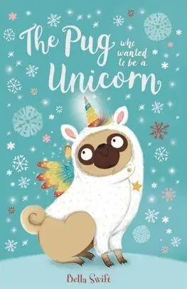 Dobrodružstvo, napätie, western The Pug who wanted to be a Unicorn - Bella Swift