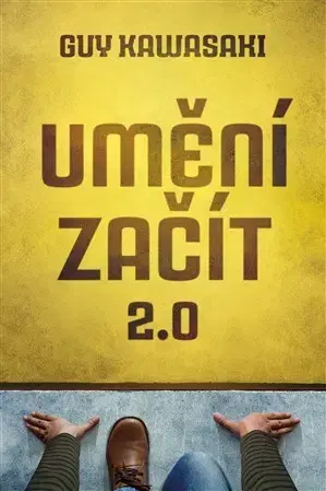 Biznis a kariéra Umění začít 2.0 - Guy Kawasaki