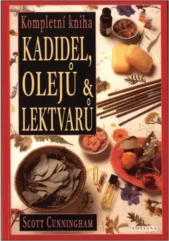 Mágia a okultizmus Kompletní kniha kadidel, olejů a lektvarů - Scott Cunningham
