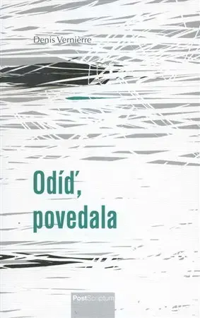 Poézia - antológie Odíď, povedala - Denis Vernierre