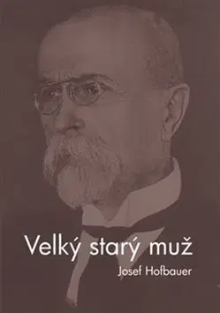 Biografie - ostatné Velký starý muž - Josef Hofbauer