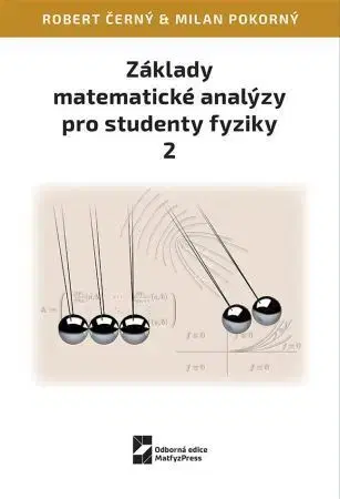 Pre vysoké školy Základy matematické analýzy pro studenty fyziky 2 - Robert Černý,Milan Pokorný