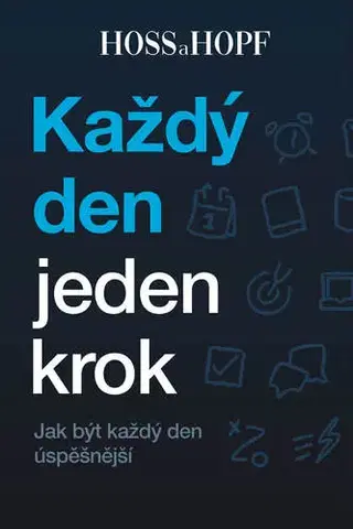 Psychológia, etika Každý den jeden krok - Jak být každý den úspěšnější - Philip Hopf Kiarash a Hossainpour