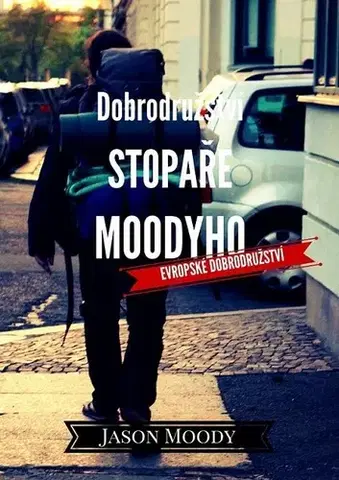 Novely, poviedky, antológie Dobrodružství stopaře Moodyho – Evropské dobrodružství - Jason Moody