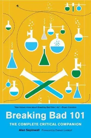 Fejtóny, rozhovory, reportáže Breaking Bad 101: The Complete Critical Companion - Alan Sepinwall,Max Dalton