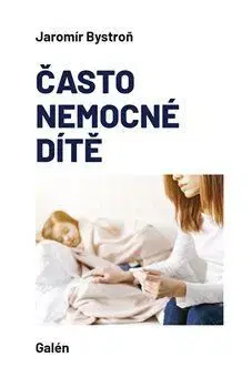 Pediatria Často nemocné dítě - Jaromír Bystroň