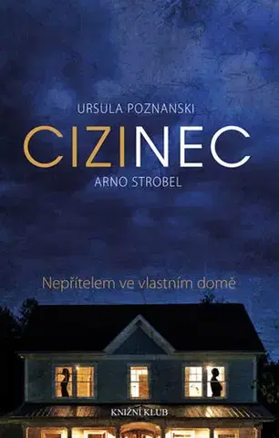 Detektívky, trilery, horory Cizinec - Arno Strobel,Ursula Poznanski