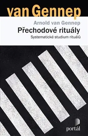 Sociológia, etnológia Přechodové rituály - Arnold van Gennep