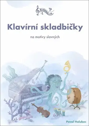 Hudba - noty, spevníky, príručky Klavírní skladbičky na motivy slavných - Pavel Holubec