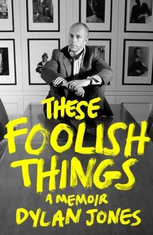 Biografie - Životopisy These Foolish Things - Dylan Jones