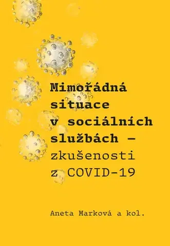 Sociológia, etnológia Mimořádná situace v sociálních službách - Aneta Marková,Kolektív autorov