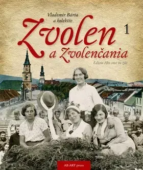 Slovenské a české dejiny Zvolen a Zvolenčania - Vladimír Bárta