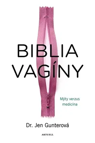 Zdravie, životný štýl - ostatné Biblia vagíny. Mýty verzus medicína - Jen Gunterová
