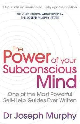 Psychológia, etika The Power Of Your Subconscious Mind - Joseph Murphy