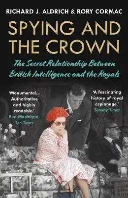 Osobnosti Spying and the Crown - Rory Cormac,Richard Aldrich