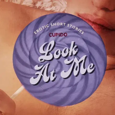 Erotická beletria Saga Egmont Look At Me - A Collection of Erotic Short Stories from Cupido (EN)