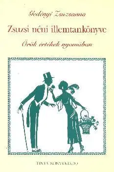 Odborná a náučná literatúra - ostatné Zsuzsi néni illemtankönyve - Örök értékek nyomában ... - Zsuzsanna Gedényi