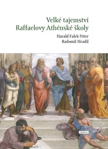 Maliarstvo, grafika Velké tajemství Raffaelovy Athénské školy - Harald Falck-Ytter,Radomil Hradil