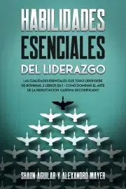 Biznis a kariéra Habilidades Esenciales del Liderazgo - Aguilar Shaun