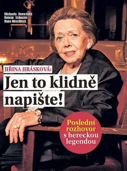 Biografie - ostatné Jiřina Jirásková: Jen to klidně napište! - Michaela Remešová,Hana Höschlová,Roman Schuster