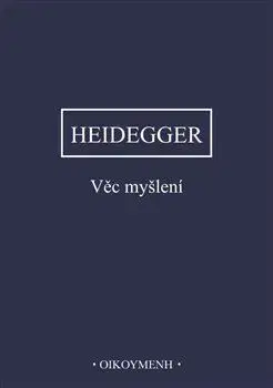Filozofia Věc myšlení - Martin Heidegger