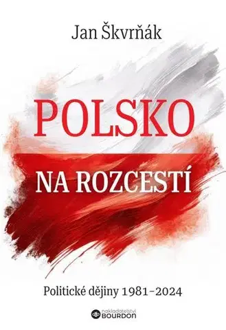 Moderné dejiny Polsko na rozcestí - Jana Škvrňáková