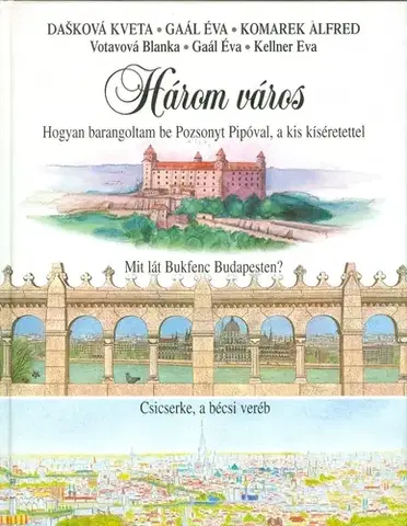 Pre deti a mládež - ostatné Három város - Kveta Dašková,Blanka Votavová