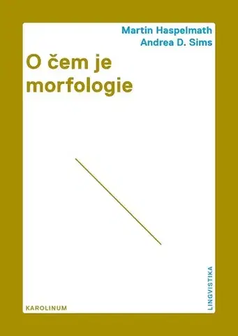 Sociológia, etnológia O čem je morfologie - Martin Haspelmath,Andrea D. Sims