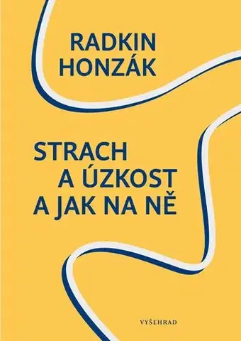 Psychológia, etika Strach a úzkost a jak na ně - Radkin Honzák