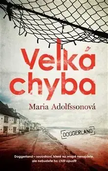 Detektívky, trilery, horory Velká chyba - Maria Adolfssonová,Lucie Podhorná