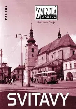 Slovenské a české dejiny Zmizelá Morava Svitavy - Radoslav Fikejz