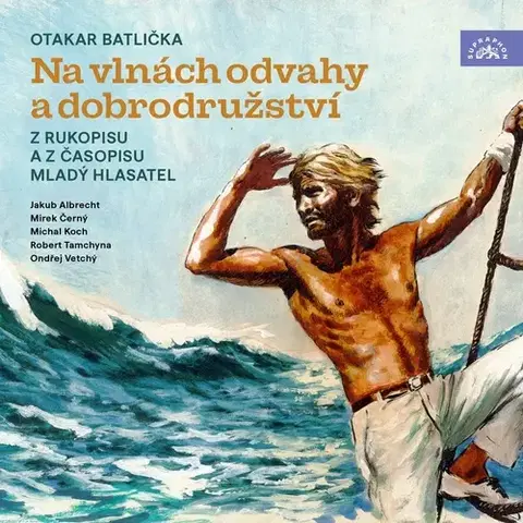 Biografie - ostatné SUPRAPHON a.s. Na vlnách odvahy a dobrodružství
